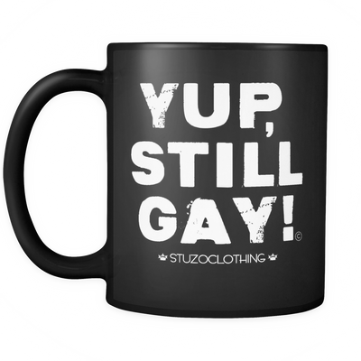 YUP, STILL GAY MUG by STUZO CLOTHING