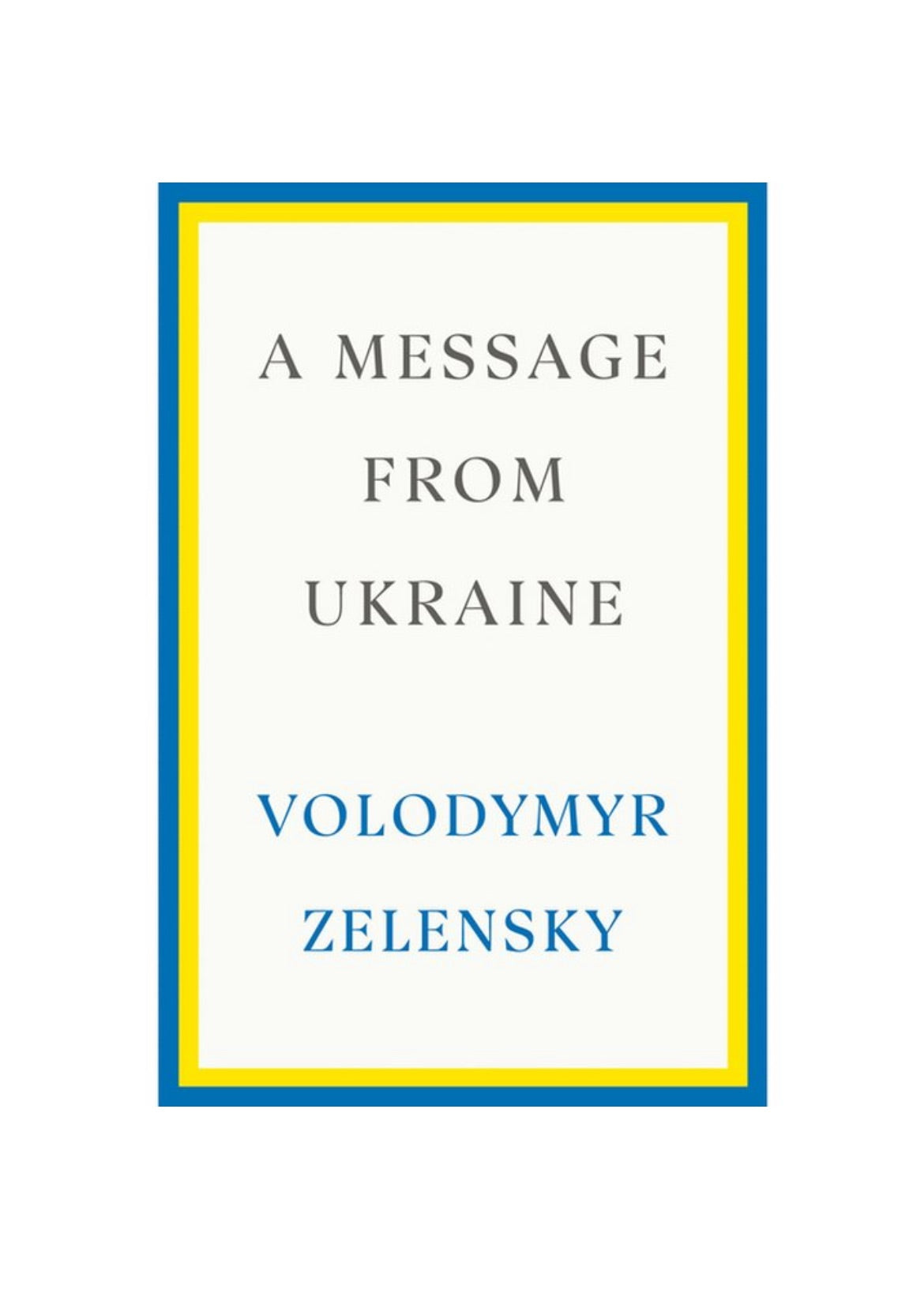 A Message From Ukraine - by Volodymyr Zelensky (Hardcover)