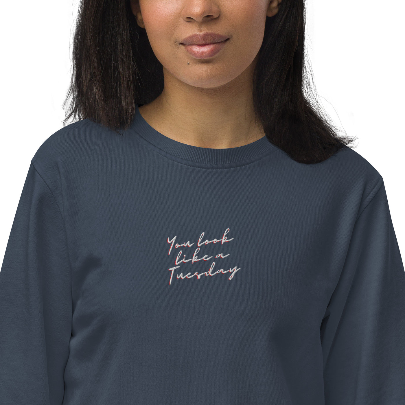 'You Look Like a Tuesday' Sweatshirt